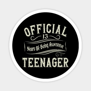 Official Teenager 13 Years of being Awesome Magnet